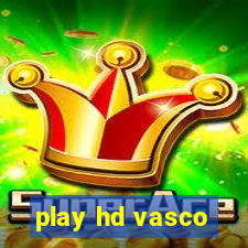 play hd vasco